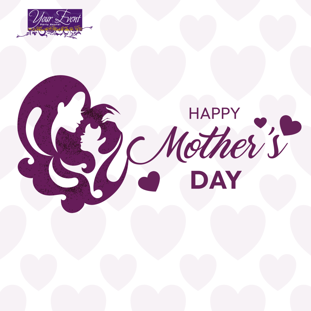 Your Event Party Rental Wishes Happy Mother s Day your-event-party-rental-wishes-happy-mother-s-day